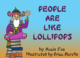 ''People Are Like Lollipops'' written by Annie Fox, illustrated by Brian Narelle